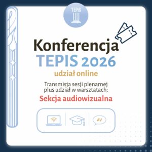 Konferencja TEPIS udział ONLINE (s. AV)